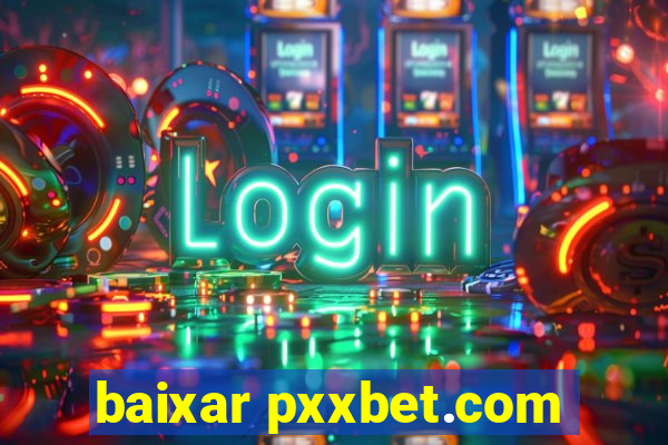 baixar pxxbet.com